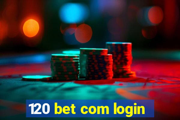 120 bet com login